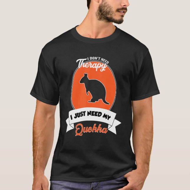 Camiseta I Don't Need Therapy I Just Need My Quokka (Frente)