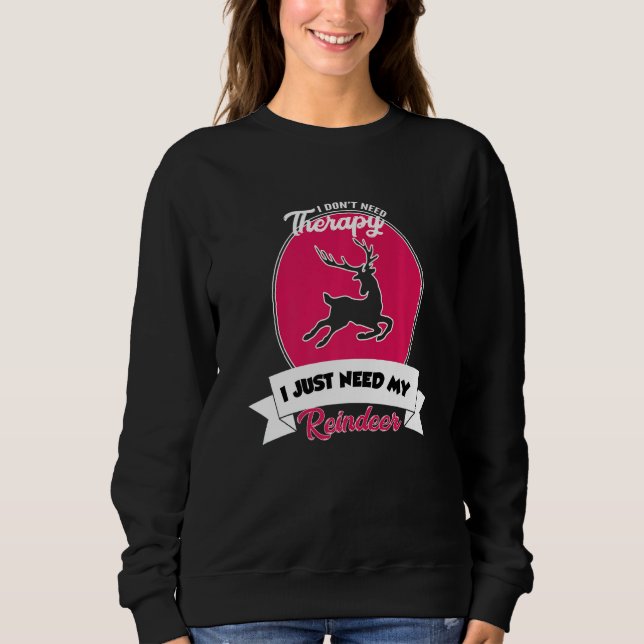 Camiseta I Don't Need Therapy I Just Need My Reindeer   (Frente)