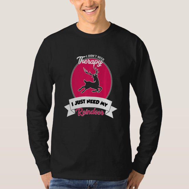 Camiseta I Don't Need Therapy I Just Need My Reindeer   (Frente)