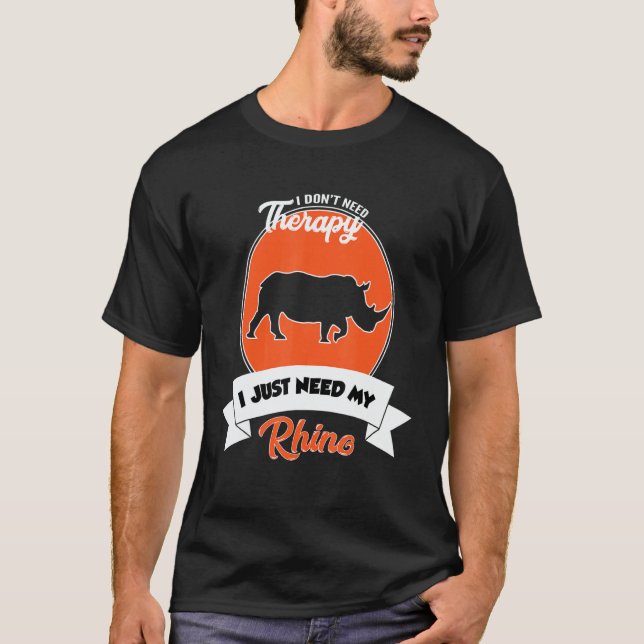 Camiseta I Don't Need Therapy I Just Need My Rhino (Frente)