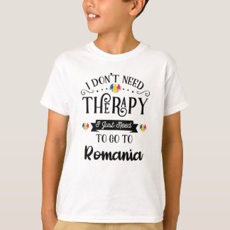Camiseta I Dont Need Therapy I Just Need To Go To Romania