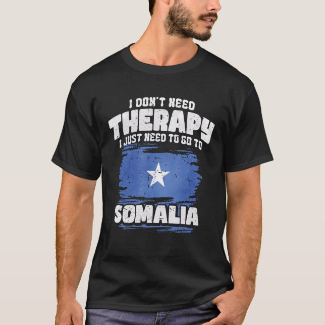 Camiseta I Don't Need Therapy I Just Need To Go To Somalia (Frente)