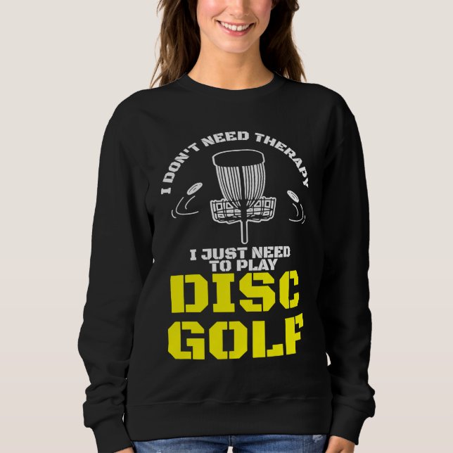 Camiseta I Don't Need Therapy I Just Need To Play Disc Golf (Frente)