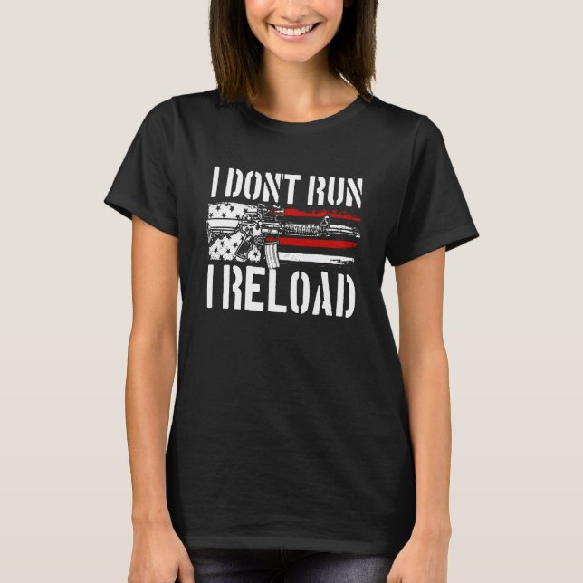 Camiseta I Don't Run I Reload 2nd Amendment Gun Rights I Re (Frente)