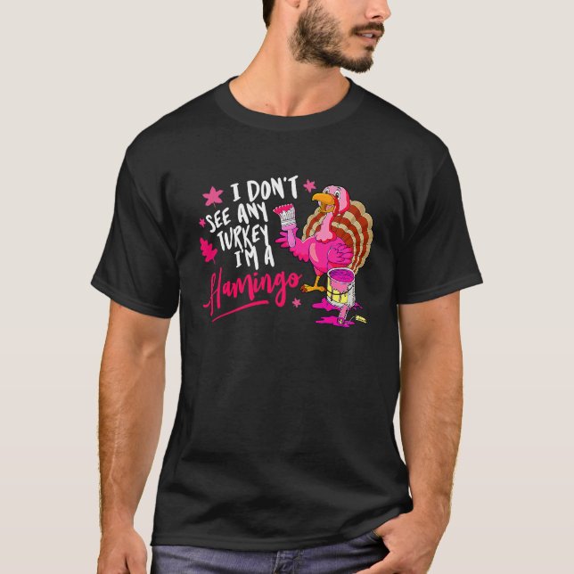 Camiseta I Don't See Any Turkey Cosplay Flamingo Funny Than (Frente)
