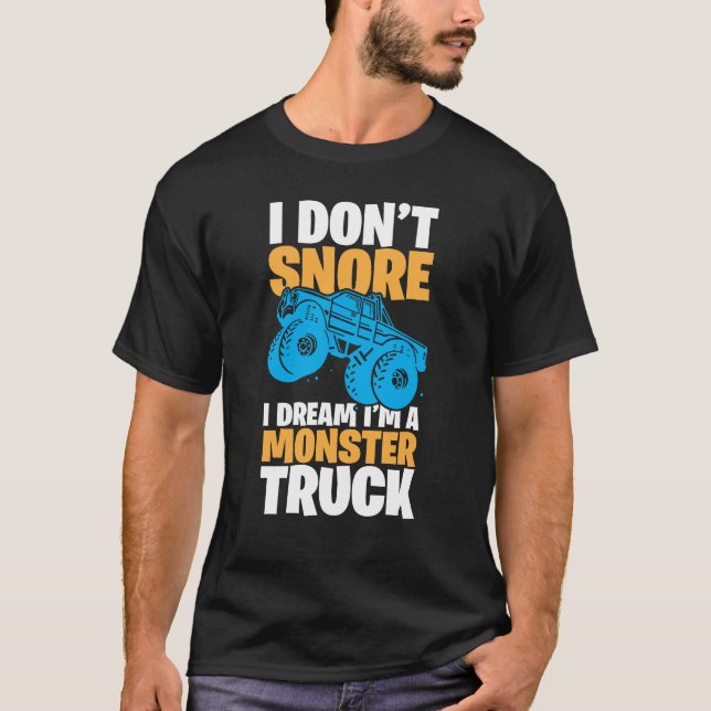 Camiseta I Don't Snore, I Dream I'm a Monster Truck – Fun a (Frente)