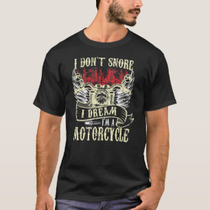 Camiseta I Don't Snore I Dream I'm a Motorcycle Funny Biker