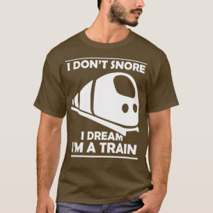Camiseta I dont snore I dream Im a train 3