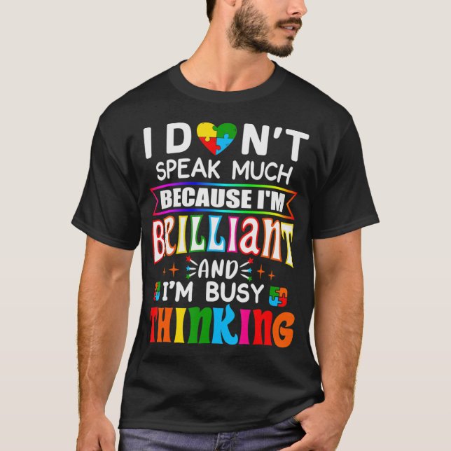 Camiseta I Dont Speak Much Because I'm Brilliant Busy Think (Frente)