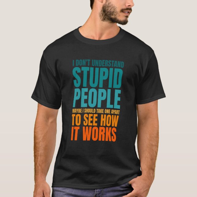 Camiseta I Don't Understand Stupid People  Saying Retro Vin (Frente)