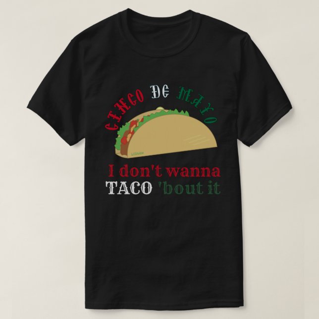 Camiseta I DON'T WANNA TACO 'BOUT IT cinco de mayo gift     (Frente do Design)