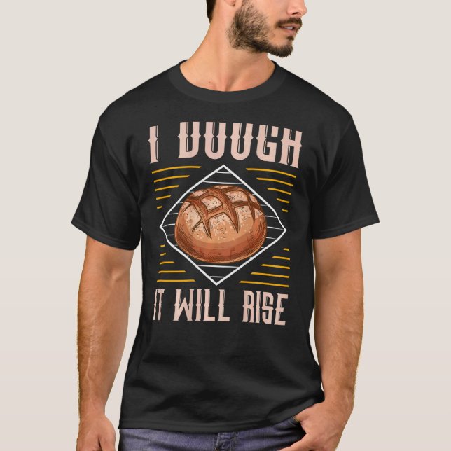 Camiseta I Dough It Will Rise Backprint Bread Baking (Frente)