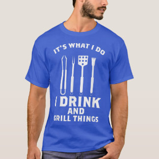 Camiseta I Drink and Grill Things