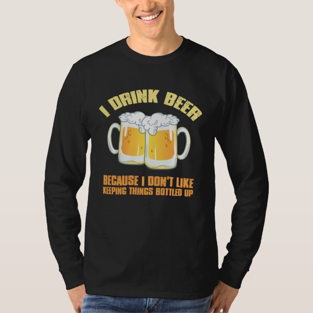 CAMISETA I DRINK BEER BECAUSE I DON T KEEP THINGS BOTTLED U (Frente)