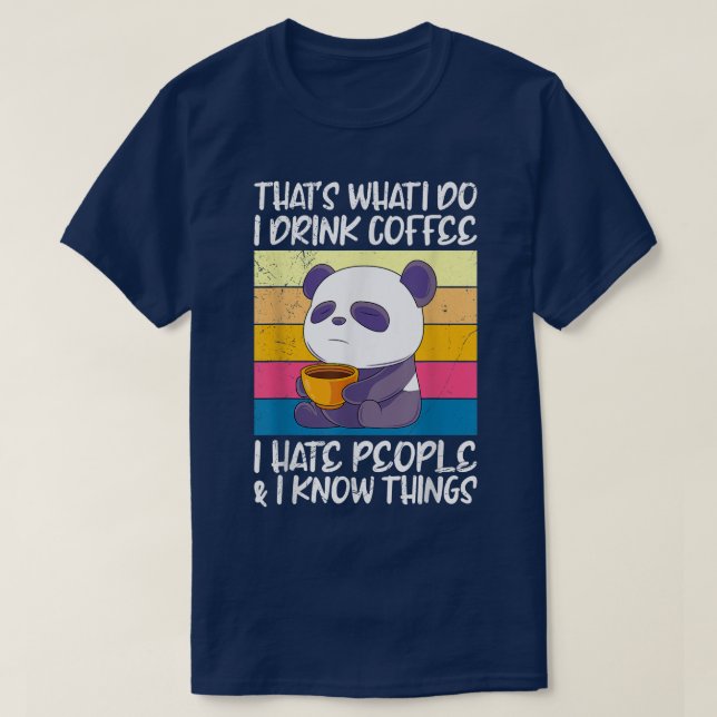 Camiseta I drink coffee hate people and knows things Panda  (Frente do Design)