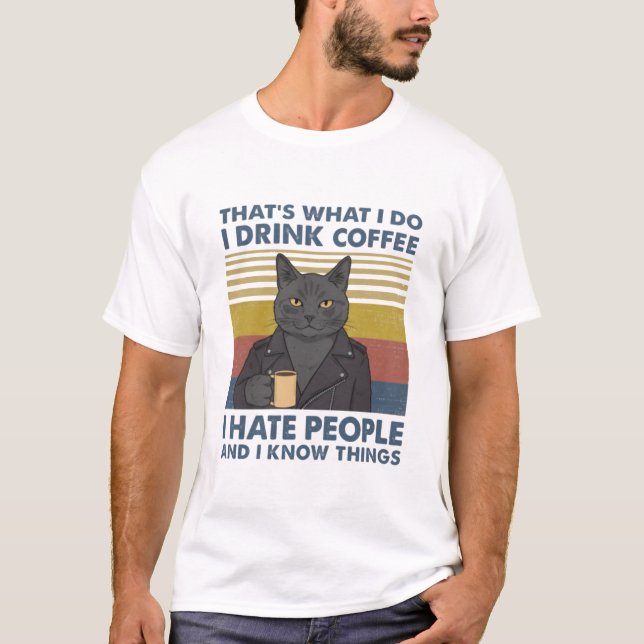 Camiseta I Drink Coffee I Hate People and I Know Things (Frente)
