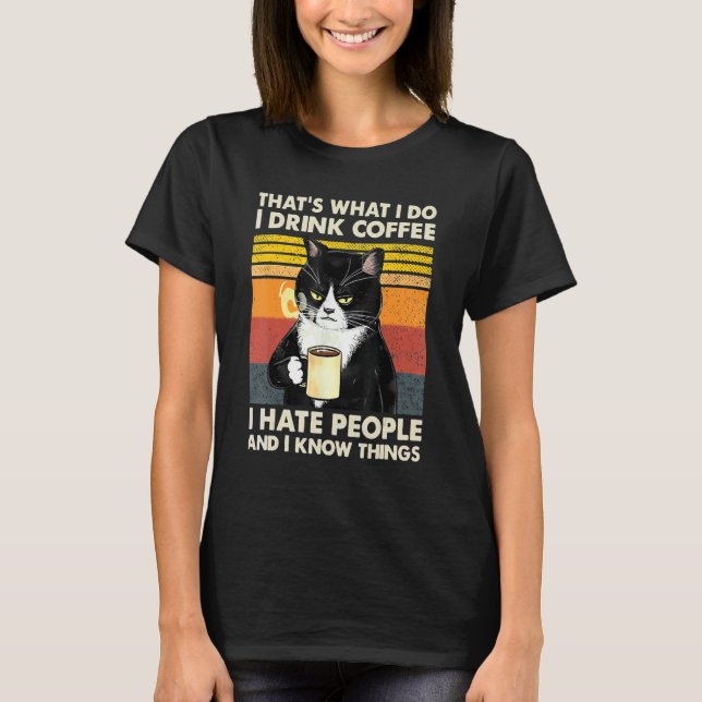Camiseta I Drink Coffee I Hate People And I Know Things Cat (Frente)