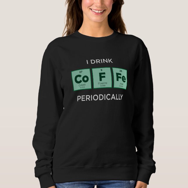 Camiseta I Drink COFFEE Periodically  Periodic Table of Ele (Frente)