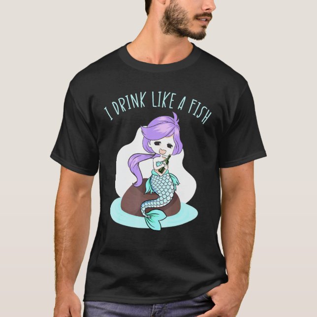 Camiseta I Drink Like A Fish Mermaid Magical Fairytale Wine (Frente)