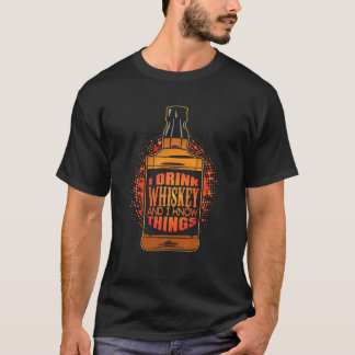 Camiseta I Drink Whiskey And I Know Things Malt Whiskey Bou