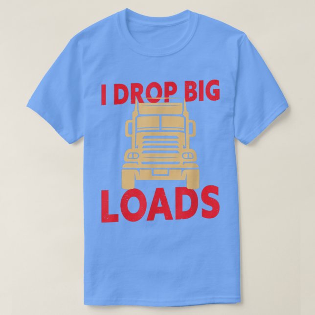 Camiseta I Drop Big Loads - Truck Driver924 (Frente do Design)