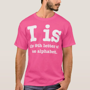 Camiseta I é a nona letra do alfabeto
