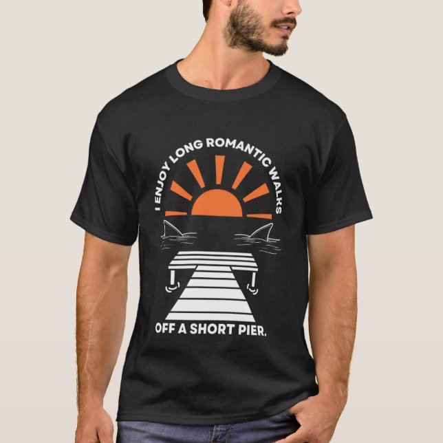 Camiseta I Enjoy Long Romantic Walks Off A Short Pier (Frente)