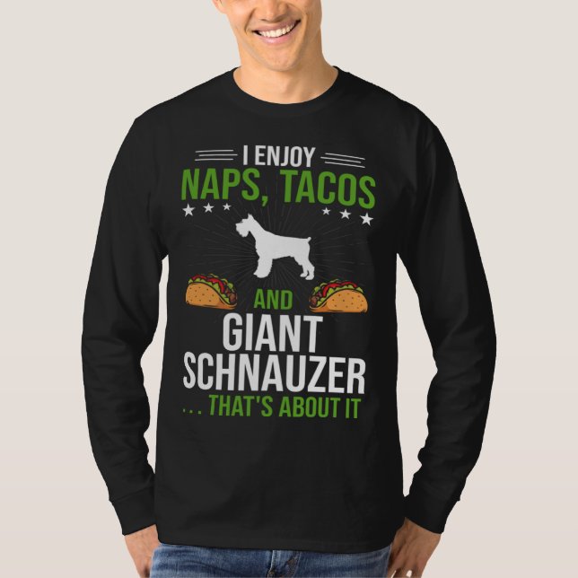 Camiseta I Enjoy Naps Tacos and Giant Schnauzer Dog (Frente)