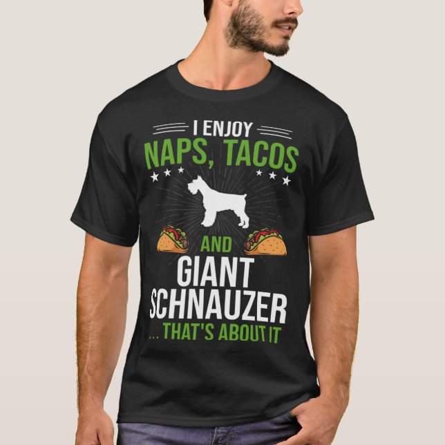 Camiseta I Enjoy Naps Tacos and Giant Schnauzer Dog (Frente)