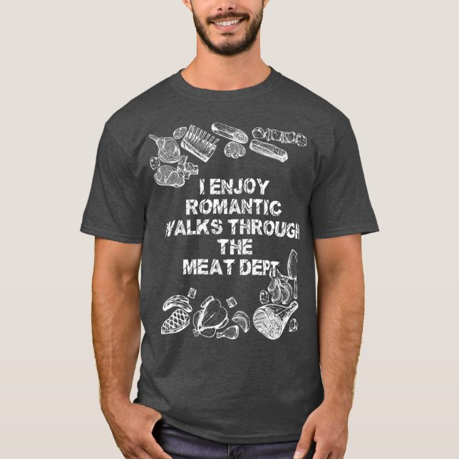 Camiseta I Enjoy Romantic Walks Through The Meat Dept (Frente)
