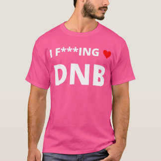 Camiseta I F Ing Love Dnb (Drum And Bass) Apresentando Um H