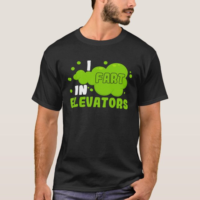Camiseta I Fart in Elevators Operator Elevator Engineer Ver (Frente)