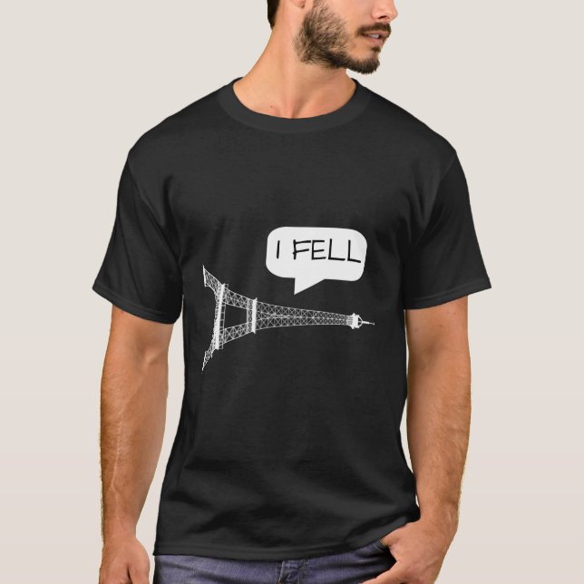 Camiseta I Fell Tower Eiffel Tower Paris França (Frente)