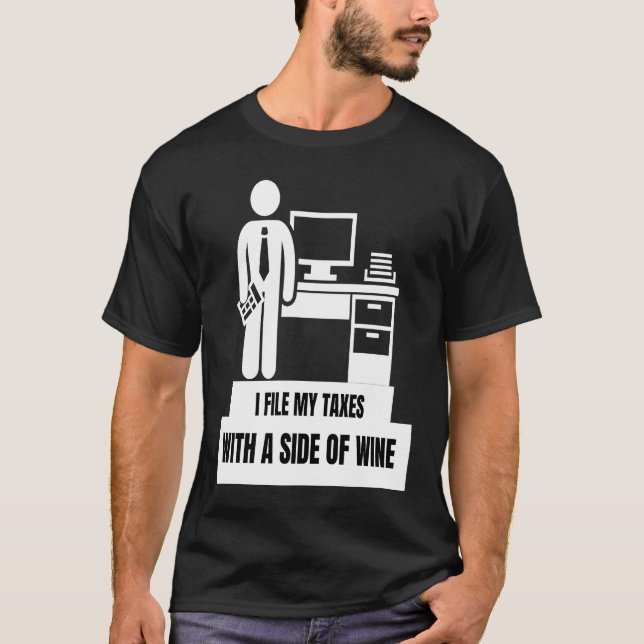 Camiseta I File My Taxes With A Side Of Wine  Tax Season (Frente)