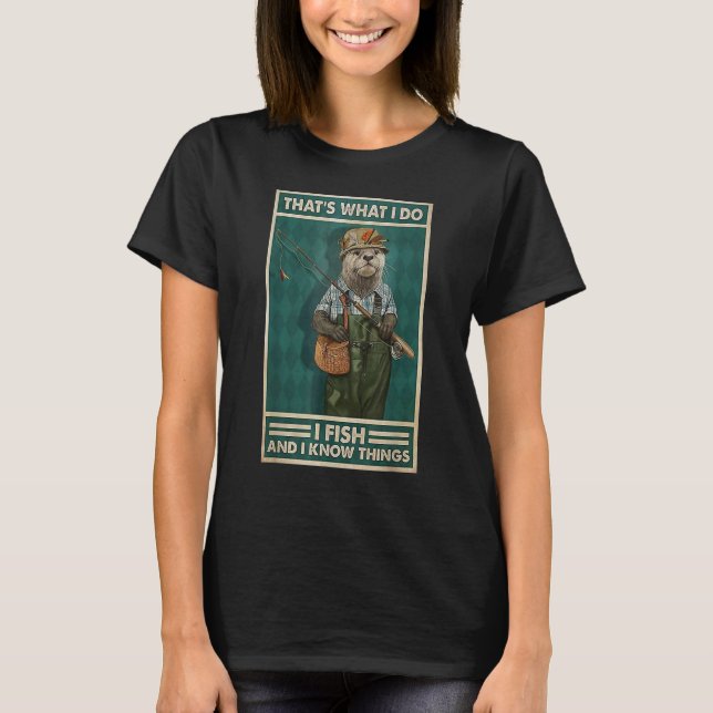 Camiseta I Fish And I Know Things  Fisherman Otter (Frente)