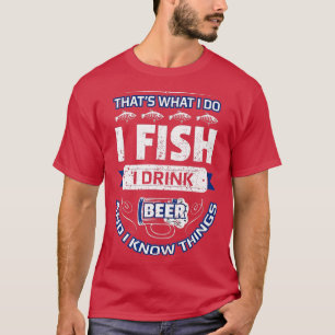 Camiseta I Fish Drink Beer & Know Things Funny Fishing Vint