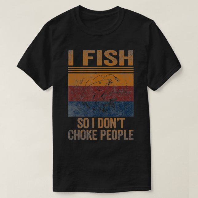 Camiseta I Fish So I Dont Choke People Funny Sayings Fishin (Frente do Design)