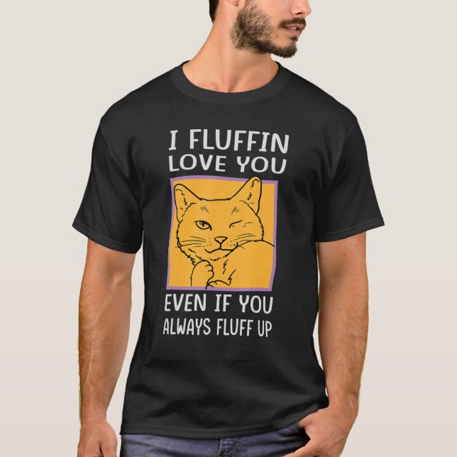Camiseta I Fluffin Love You Even If You Always Fluff Up - F (Frente)