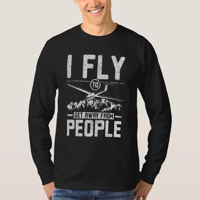 Camiseta I fly to get away from people glider pilot (Frente)