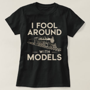 Camiseta I Fool Around with Models - Model Train Collector