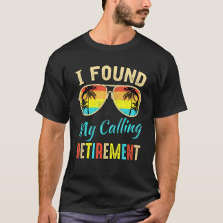 Camiseta I Found My Calling Retirement saying