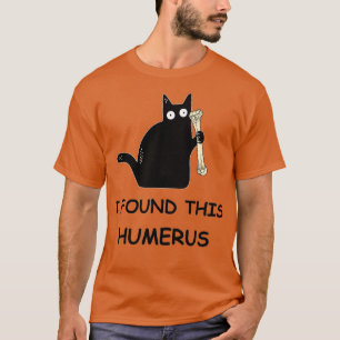 Camiseta I Found This Humerus Black Cat
