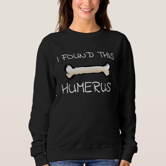 Camiseta I Found This Humerus  Doctor Bones (Frente)
