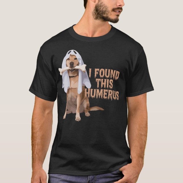 Camiseta I Found This Humerus Dog With Bone Funny (Frente)