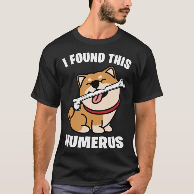 Camiseta I Found This Humerus   Shiba Inu (Frente)