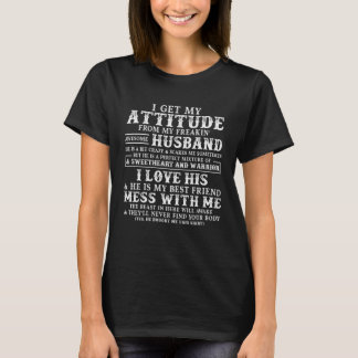 Camiseta I Get My Attitude From My Freaking Awesome Husband