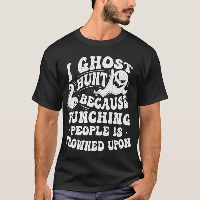 Camiseta I Ghost Hunt - Fantasma caçando Pesquisador Parano (Frente)