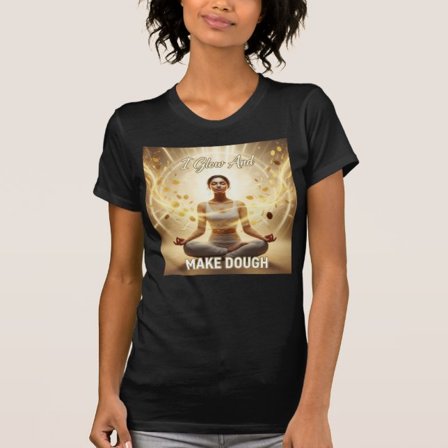 Camiseta I Glow And Make Dough — Manifestation In Motion (Frente)