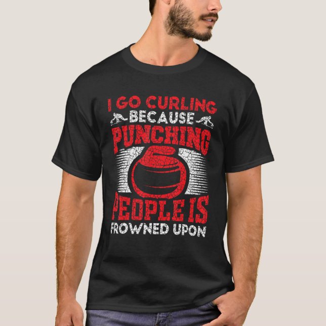Camiseta I Go Curling Because Punching People Is Frowned Up (Frente)