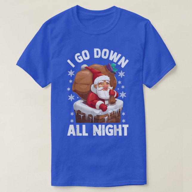 Camiseta I Go Down All Night Santa In A Chimney Funny Chris (Frente do Design)